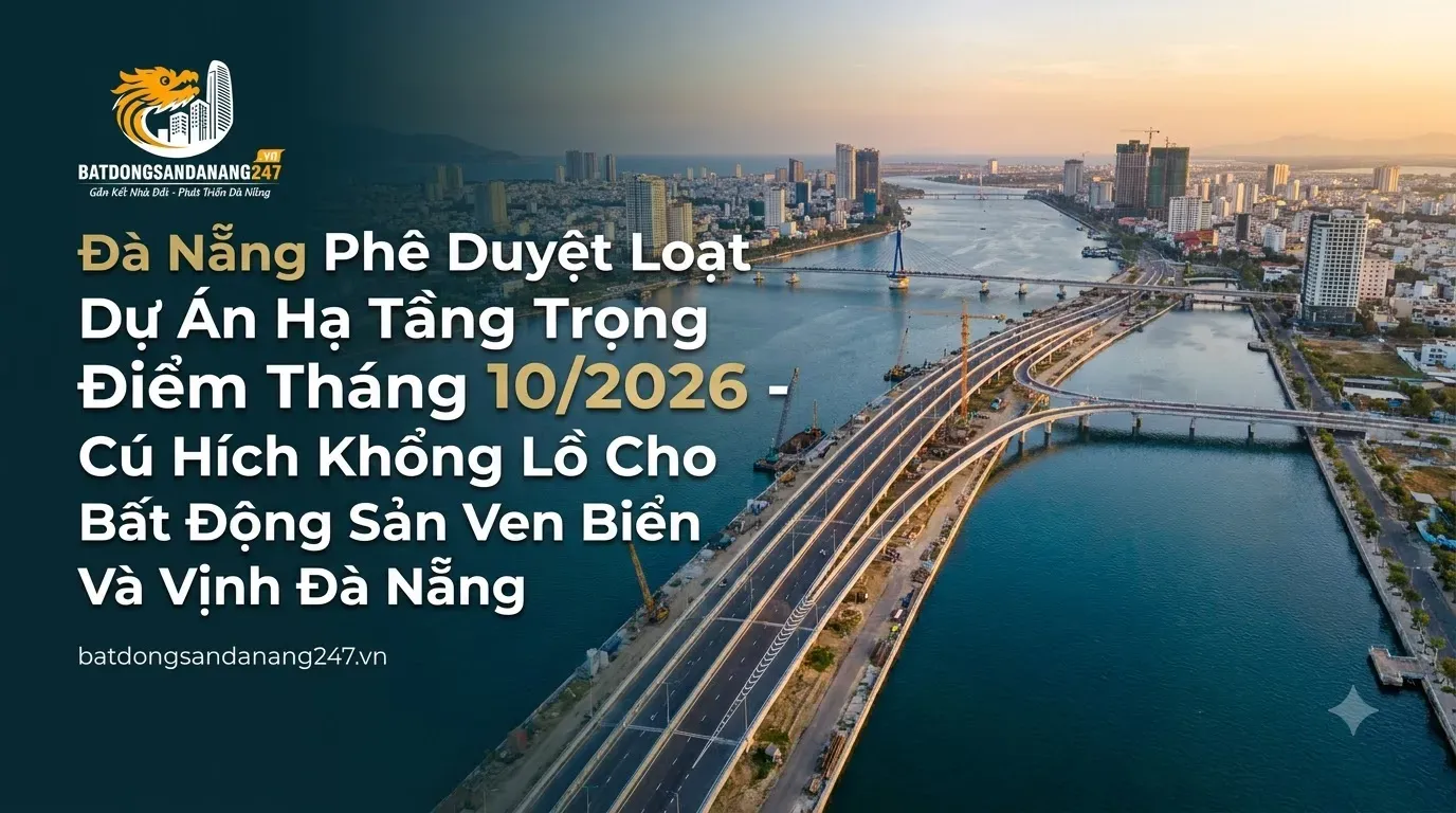 Đà Nẵng Phê Duyệt Loạt Dự Án Hạ Tầng Trọng Điểm Tháng 10/2026 - Cú Hích Khổng Lồ Cho Bất Động Sản Ven Biển Và Vịnh Đà Nẵng