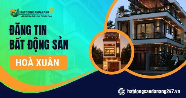 Nhà Đất Hòa Xuân Phù Hợp Gia Đình Trẻ Hiện Nay